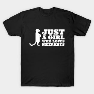 Just a Girl Who Loves Meerkats T-Shirt